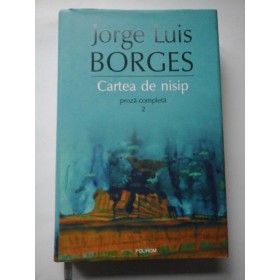 CARTEA DE NISIP  2 - Proza completa - J.L.BORGES